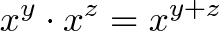 \displaystyle{x^y \cdot x^z = x^{y + z}} \displaystyle{x^y \cdot x^z = x^{y + z}}