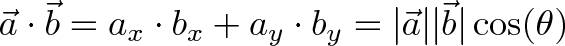 \displaystyle{\vec{a} \cdot \vec{b} = a_x \cdot b_x + a_y \cdot b_y = |\vec{a}||\vec{b}|\cos(\theta) } \displaystyle{\vec{a} \cdot \vec{b} = a_x \cdot b_x + a_y \cdot b_y = |\vec{a}||\vec{b}|\cos(\theta) }