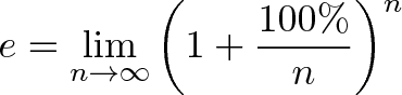 \displaystyle{e = \lim_{n\to\infty} \left( 1 + \frac{100\%}{n} \right)^n}