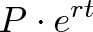 \displaystyle{P \cdot e^{rt}} \displaystyle{P \cdot e^{rt}}