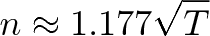 \displaystyle{n \approx 1.177 \sqrt{T}} \displaystyle{n \approx 1.177 \sqrt{T}}
