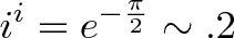 \displaystyle{i^i = e^{- \frac{\pi}{2}} \sim .2}