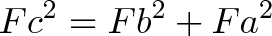 \displaystyle{F c^2 = F b^2 + F a^2} \displaystyle{F c^2 = F b^2 + F a^2}